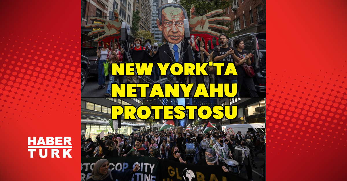 New York’ta binlerce kişi İsrail Başbakanı Netanyahu’yu protesto etti